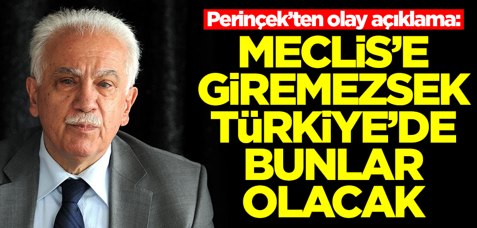 Doğu Perinçek'ten yine olay çıkış: Meclis'e giremezsek Türkiye'de bunlar olacak