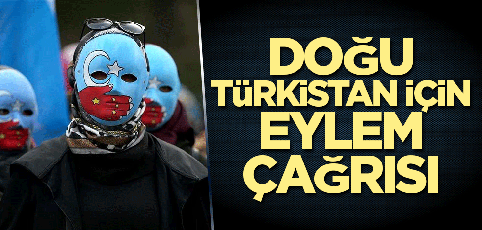 Doğu Türkistan için eylem çağrısı