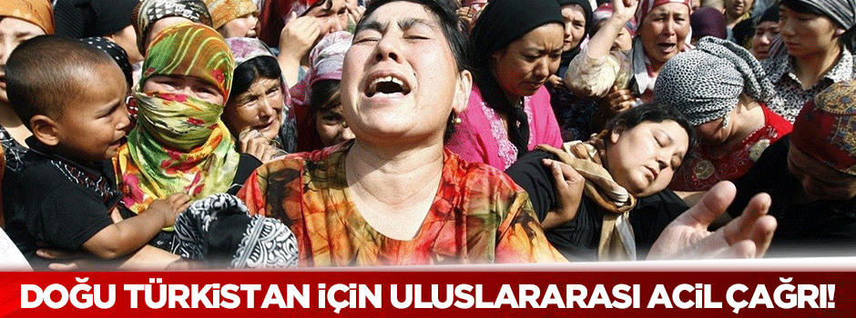 Doğu Türkistan için uluslararası acil çağrı!