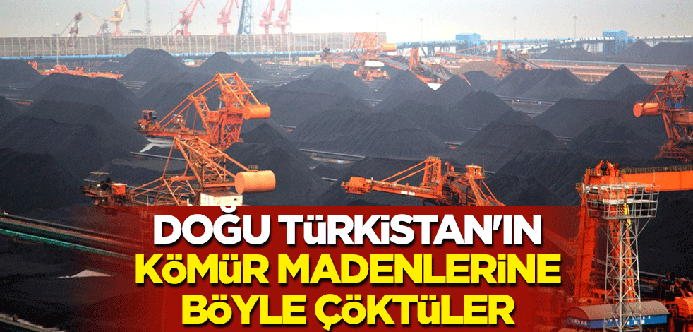 Doğu Türkistan'ın kömür madenlerine böyle çöktüler