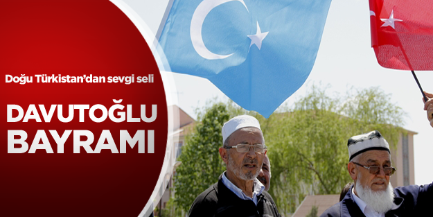 Doğu Türkistanlılar da Davutoğlu'na sevindi