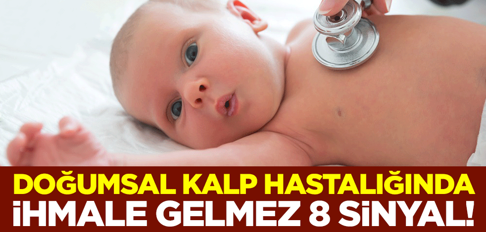 Doğumsal kalp hastalığında ihmale gelmez 8 sinyal!