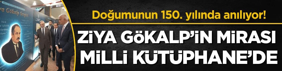 Doğumunun 150. yılında anılıyor: Ziya Gökalp'in mirası Milli Kütüphane'de 