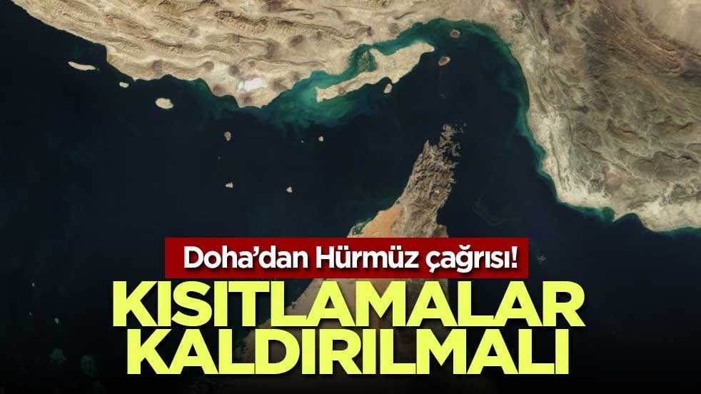Doha’dan Hürmüz çağrısı! Kısıtlamalar kaldırılmalı