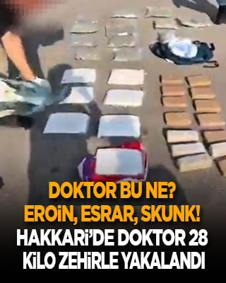 Doktor bu ne? Eroin, esrar, skunk, metamfetamin, yok yok! Hakkari'de 28 kilo uyuşturucuyla enselenen doktor tutuklandı