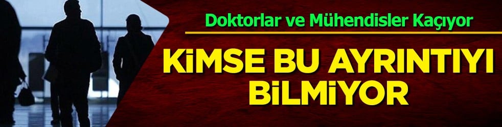 Doktorlar ve mühendisler kaçıyor: Tersine göç... Büyük krize yol açtı, bunu kimse bilmiyor