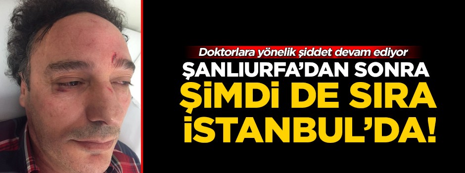 Doktorlara yönelik şiddet sürüyor! Şanlıurfa'dan sonra ikinci vaka