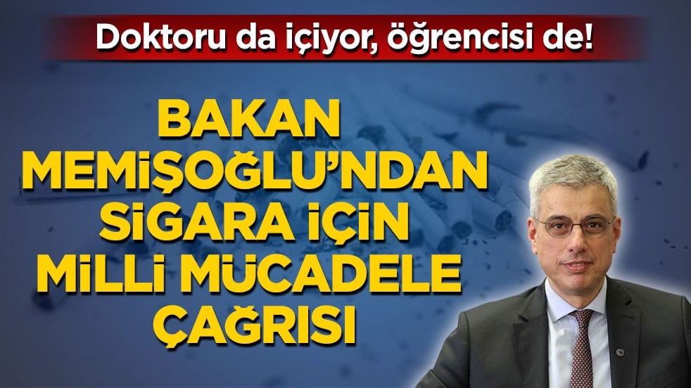 Doktoru da içiyor, öğrencisi de! Bakan Memişoğlu’ndan sigara için milli mücadele çağrısı