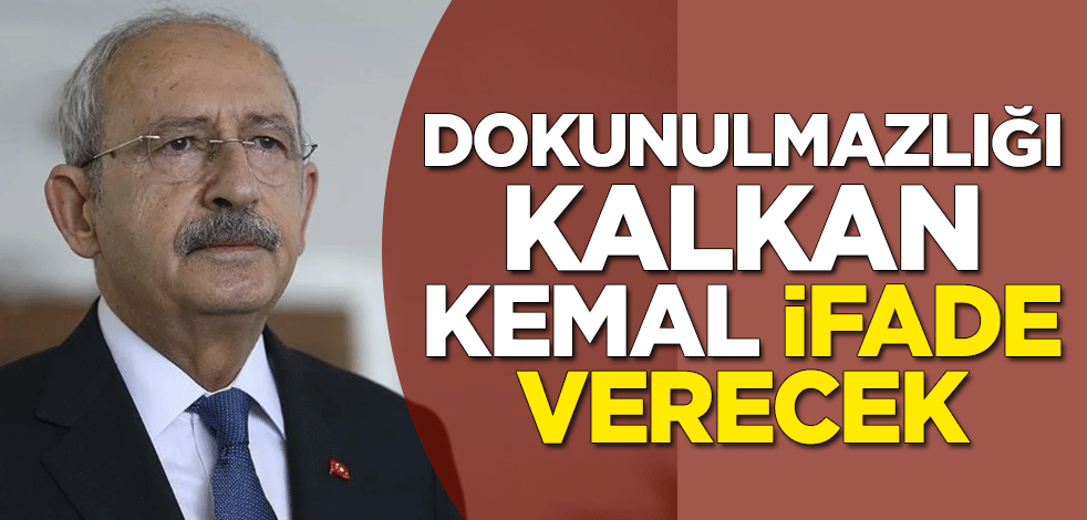Dokunulmazlığı kalkan CHP Genel Başkanı Kemal Kılıçdaroğlu'nun "sanık" sıfatıyla ifadesi alınacak