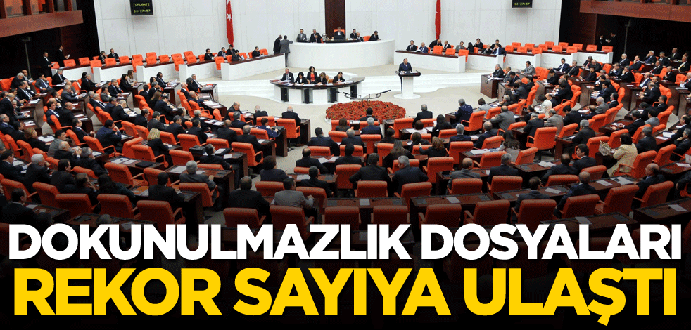 Dokunulmazlık dosyaları rekor sayıya ulaştı