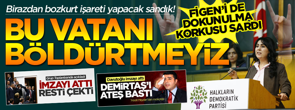 Dokunulmazlık korkusu saran Figen Yüksekdağ: Bu ülkeyi böldürtmeyiz!