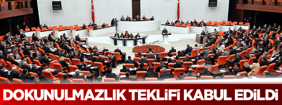 Dokunulmazlık teklifi kabul edildi