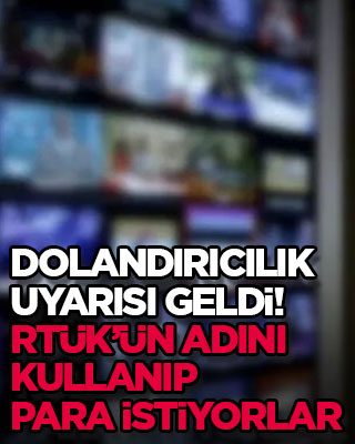 Dolandırıcılık uyarısı geldi! RTÜK’ün adını kullanıp para istiyorlar