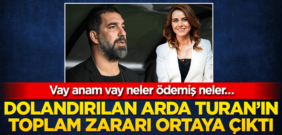 Dolandırılan Arda Turan’ın toplam zararı ortaya çıktı! Vay anam vay neler ödemiş neler… Türkiye şokta! Bu kadarına da pes