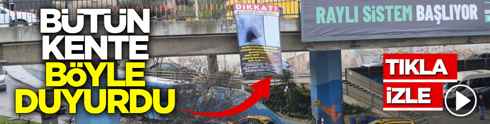 Dolandırıldığını iddia etti! Bütün kente bakın bunu nasıl duyurdu?