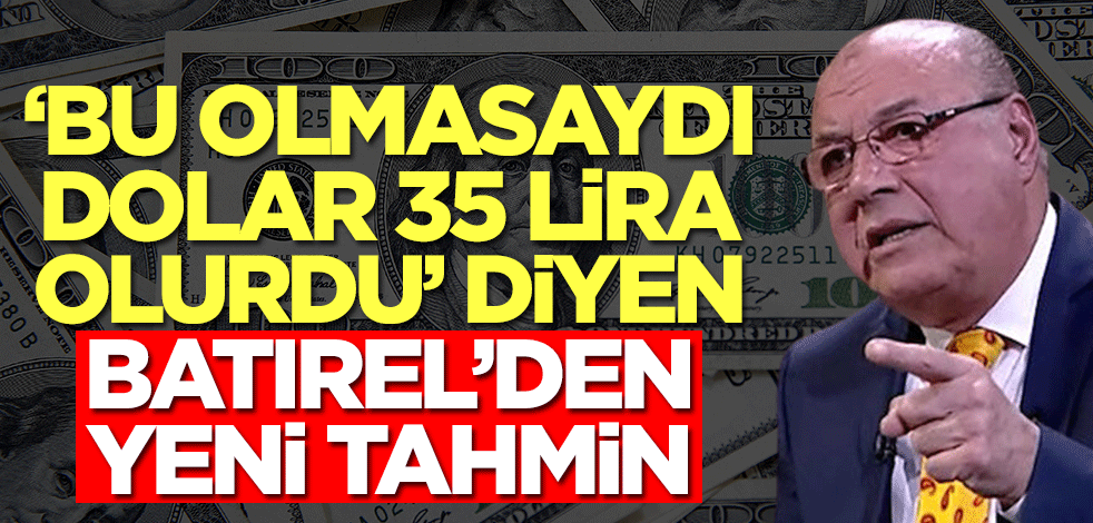 'Dolar 35 lira olabilirdi' diyen Necmettin Batırel'den yeni tahmin: Dolar kuru yakında...