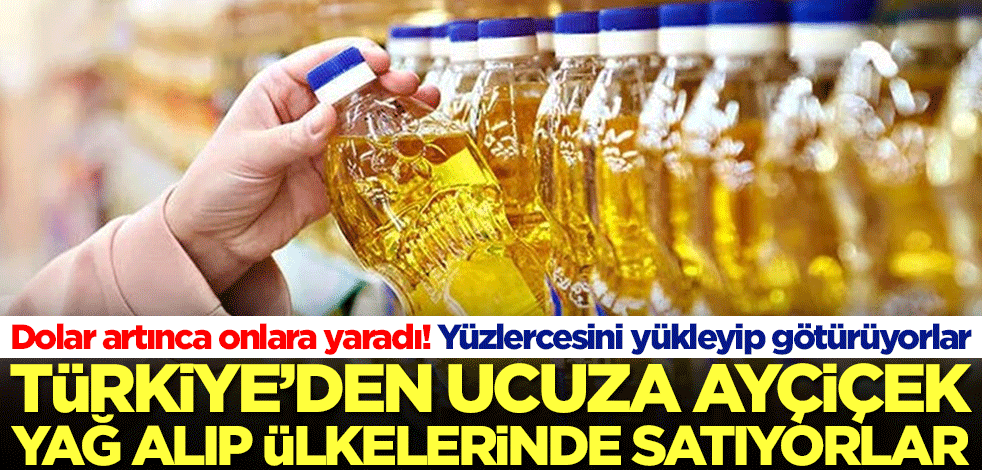 Dolar artınca onlara yaradı! Türkiye'den ucuza ayçiçek yağı alıp ülkelerinde satıyorlar... Yağları bitirdiler