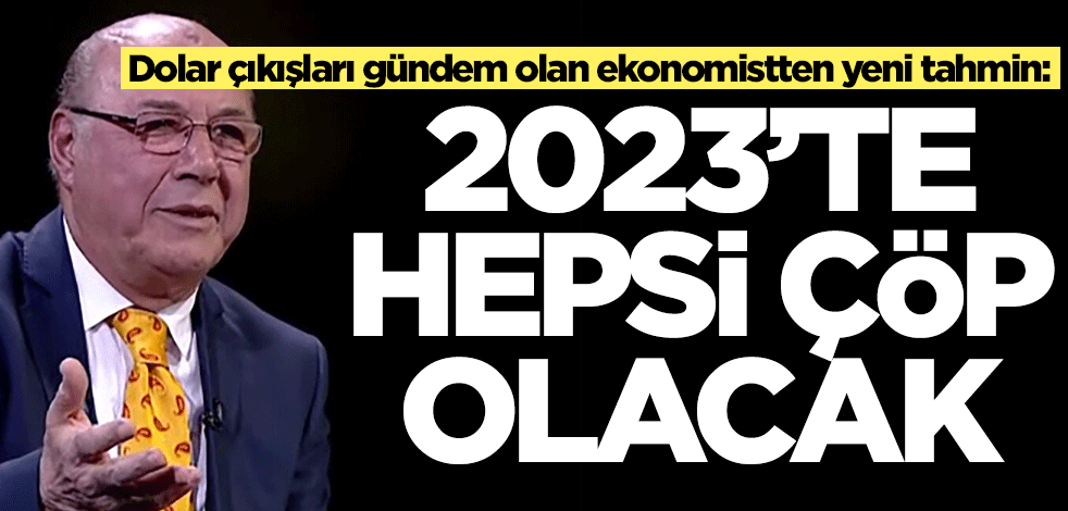 Dolar çıkışları olay olan Necmettin Batırel'den yeni tahmin: 2023'te hepsi çöp olacak
