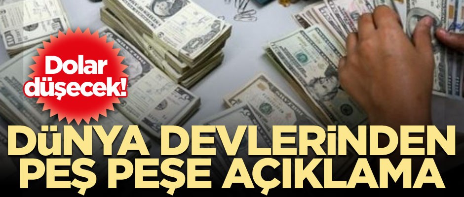 Dolar düşecek! Dünya devlerinden peş peşe açıklama