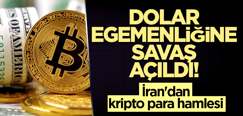 Dolar egemenliğine savaş açıldı! İran'dan kripto para kararı