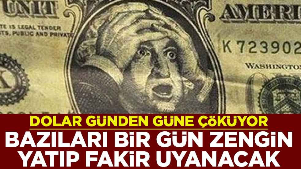 Dolar günden güne çöküyor! Bazıları bir gün zengin yatıp fakir uyanacak