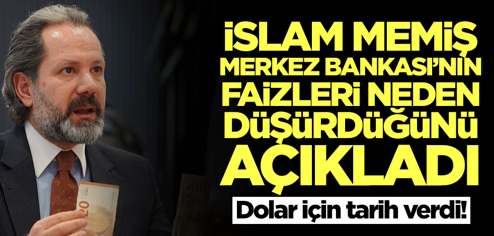 'Dolar için o tarihlere dikkat' diyen İslam Memiş, Merkez Bankası'nın faizleri neden düşürdüğünü açıkladı