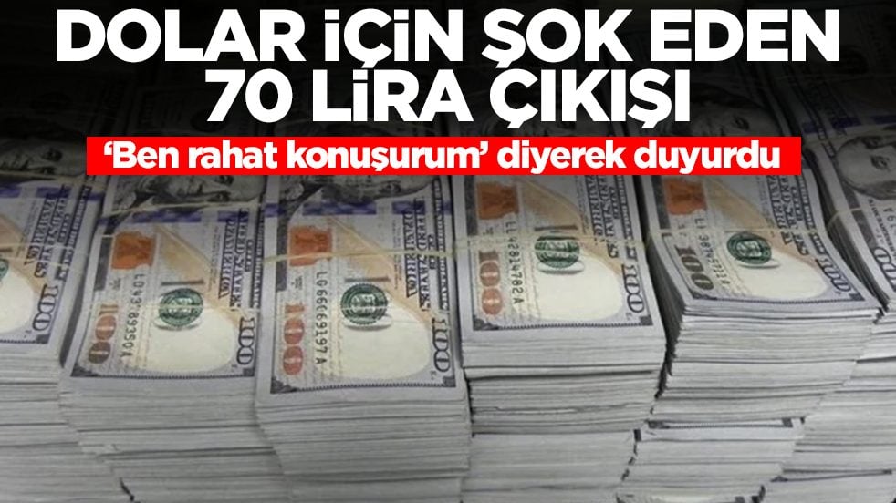 Dolar için şok eden 70 lira çıkışı: 'Ben rahat konuşuyorum' diyerek duyurdu