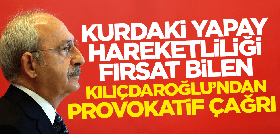 Dolar kurundaki hareketliliği fırsat bilen Kılıçdaroğlu'ndan provokatif çağrı