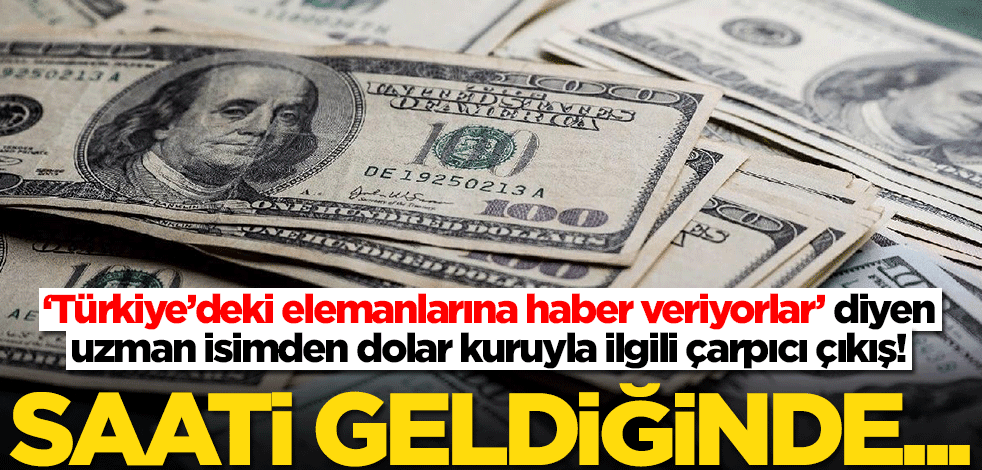 Dolar kuruyla ilgili uzman isimden çarpıcı çıkış: Türkiye'deki elemanlarına haber veriyorlar! Saati geldiğinde...