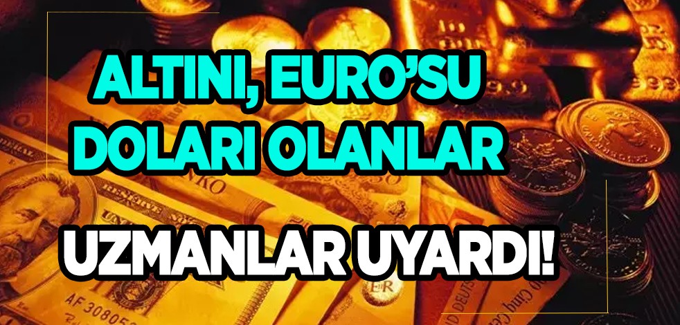 Dolar ne kadar? Euro kaç TL? Gram altın kaç TL? Uzmanlar dövizi olanları uyardı: Yükselir mi, düşer mi?