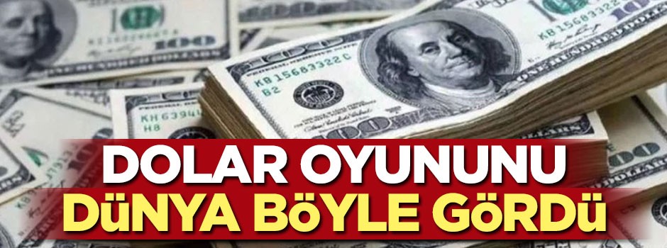 Dolar oyununu dünya böyle gördü