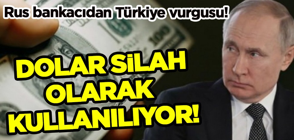 Dolar silah olarak kullanılıyor! Rus devinden Türkiye açıklaması! Altın ve döviz rezervleri...