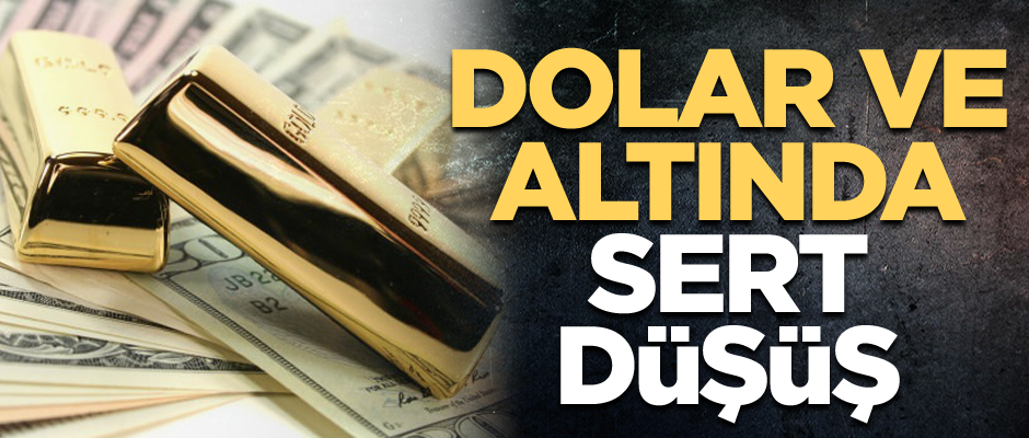 Dolar ve altında sert düşüş