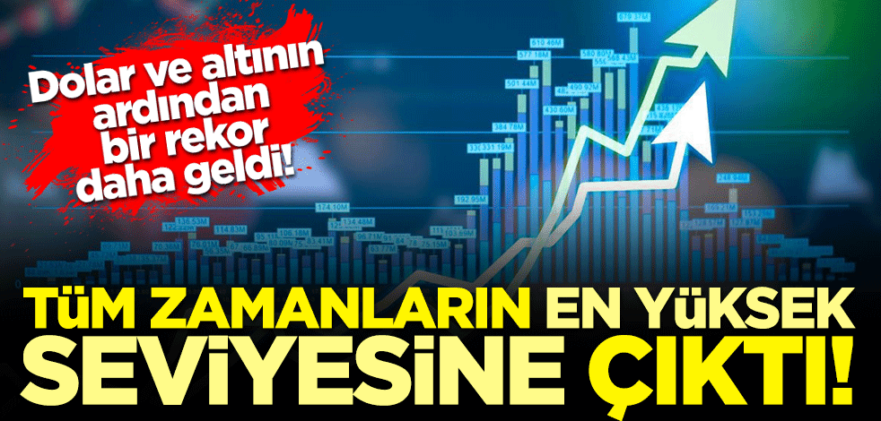 Dolar ve altının ardından borsadan da rekor geldi! Tüm zamanların en yüksek seviyesine çıktı