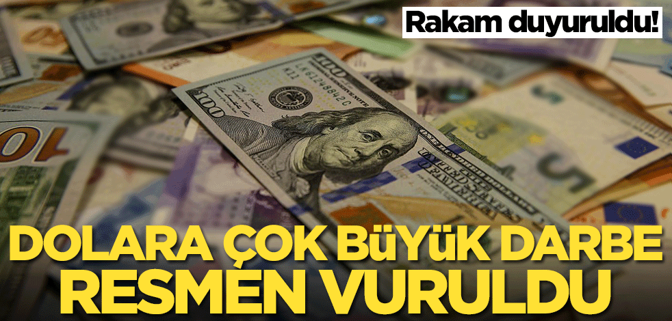 Dolara çok büyük darbe resmen vuruldu! Rakam duyuruldu