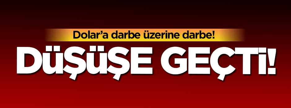 Dolar'a darbe üzerine darbe!