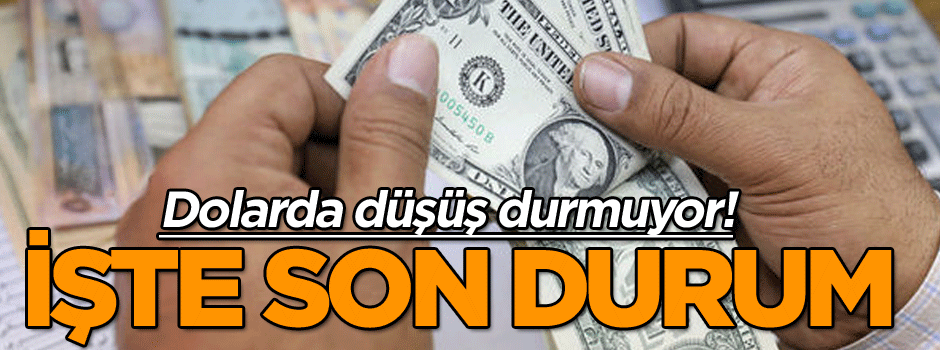 Dolarda düşüş durmuyor! İşte son durum