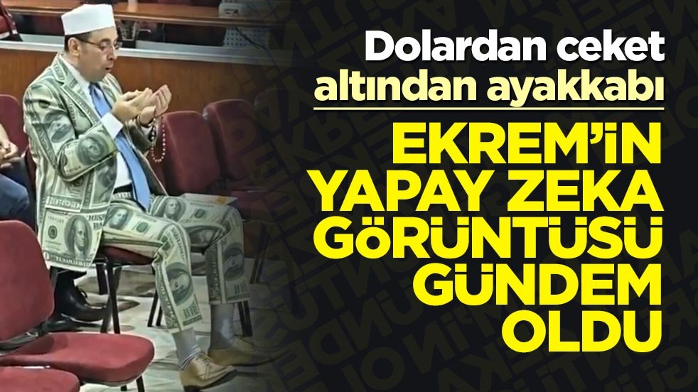 Dolardan ceket, altından ayakkabı! Ekrem’in yapay zeka görüntüsü gündem oldu