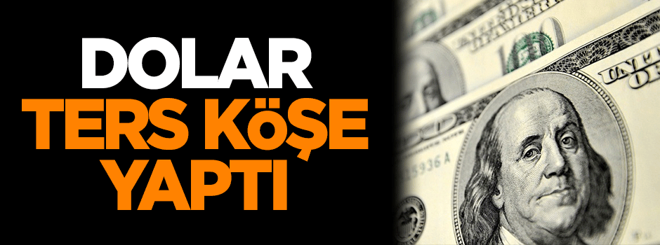 Dolardan ters köşe