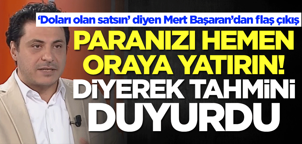'Doları olan satsın' diyen altın tahmincisi Mert Başaran uyardı: Paranızı oraya yatırırsanız zarar etmezsiniz