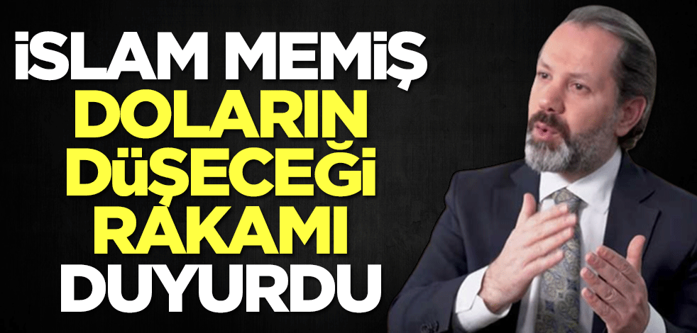 Doları olanlar aman dikkat! İslam Memiş doların düşeceği rakamı duyurdu