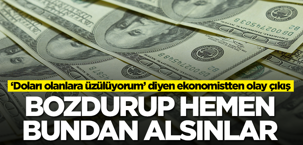 ‘Doları olanlara üzülüyorum’ diyen ekonomist herkesi şok etti! Doları bozdurup bundan alın