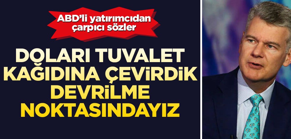Doları tuvalet kağıdına çevirdik, devrilme noktasındayız