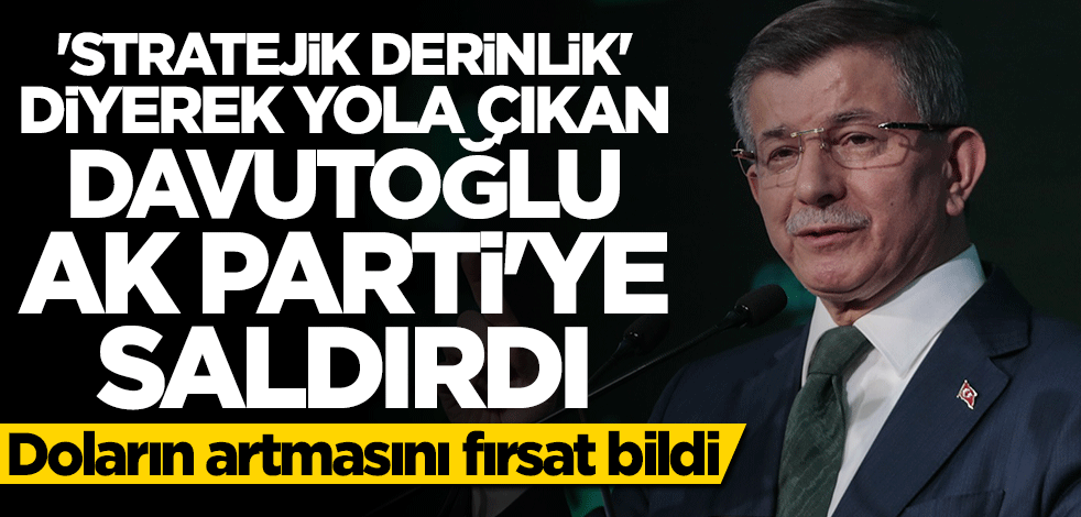 Doların artmasını fırsat bilen Davutoğlu AK Parti'ye saldırdı