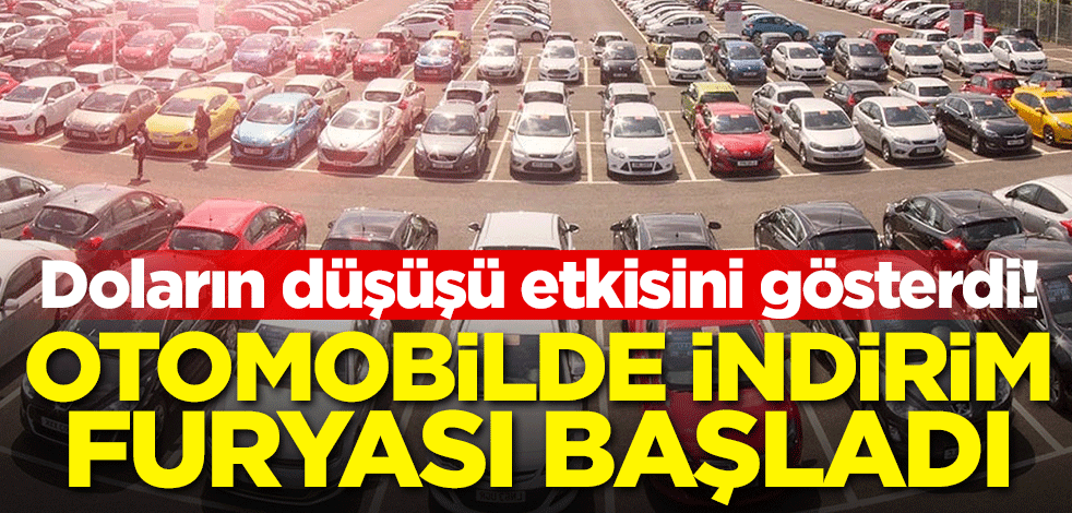 Doların düşüşü etkisini gösterdi! Otomobilde indirim furyası başladı