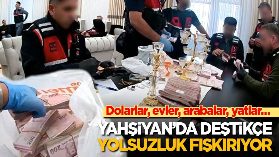 Dolarlar, evler, arabalar, yatlar… Yahşiyan’da deştikçe yolsuzluk fışkırıyor