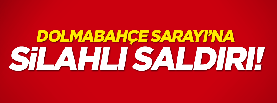 Dolmabahçe Sarayı'nda silah sesleri!