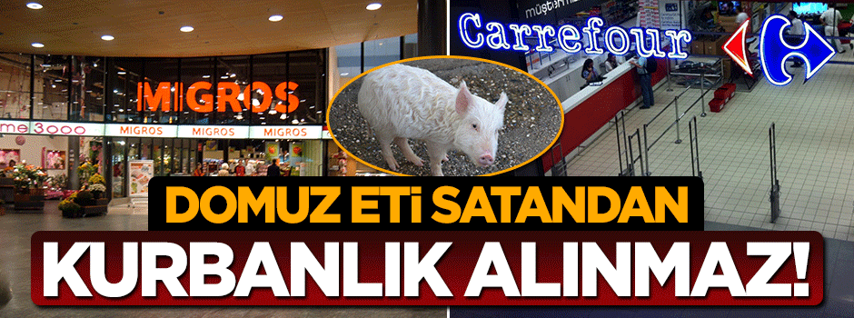 Domuz eti satandan kurbanlık alınmaz