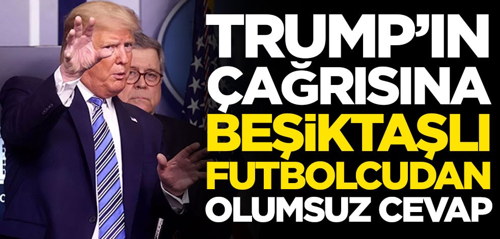 Donald Trump'ın çağrısına Beşiktaşlı Tyler Boyd'dan rest!