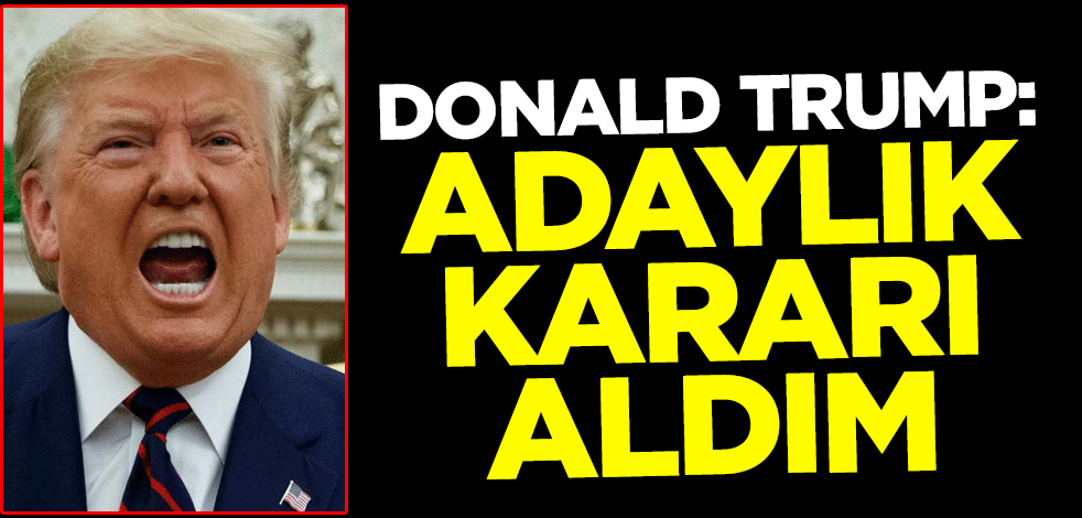 Donald Trump: 2024 seçiminde adaylık kararı aldım